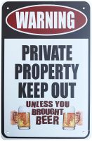 No Trespassing Sign, Warning Private Property Keep Out Unless You Brought Beer 8 inch by 12 inch Metal Private Property