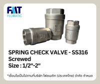 Spring Check Valve SS316 Screwed Size 1/2"-2" "FMT"  สปริงเช็ควาล์ว สแตนเลส 316 ไซส์ 1/2"-2"