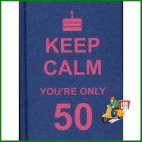 ดีที่สุด KEEP CALM YOURE ONLY 50