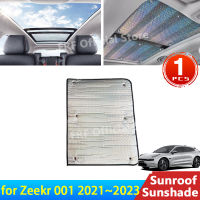 สำหรับ Geely Zeekr 001 2021 2022 2023 2024รถประดับซันรูฟม่านบังแดดหลังคาครีมกันแดดฉนวนกันความร้อนกระจกป้องกันแสงแดด