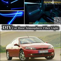 For Ford Cougar interior Ambient Light Tuning Atmosphere Fiber Optic Band Lights Inside Door Panel illumination (Not EL light)