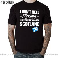 I DonT Need Therapy I Just Need To Go To Scotland T Shirt Men Highlands Scotland Flag T Shirts For Male Fashion Tops Tee Shirt