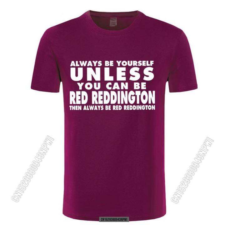 2022-top-tee-short-men-always-be-yourself-t-shirt-red-reddington-funny-humor-the-blacklist-t-shirt-o-neck-t-shirt