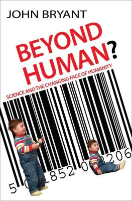 Beyond Human: Science and the Changing Face of Humanity