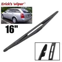 【Quick Delivery99】 Erick 39; S Wiper 16 Quot; ใบปัดน้ำฝนด้านหลังสำหรับ Nissan Primera Wagon P12 12.2001 2007กระจกหน้าต่างด้านหลัง