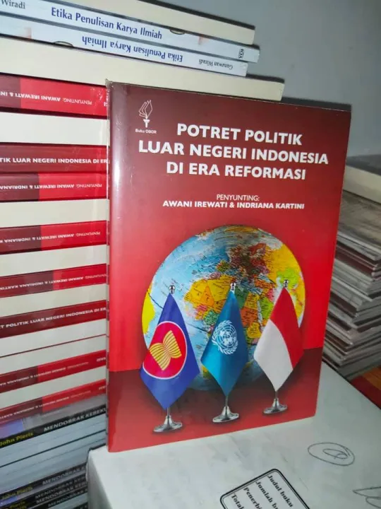 Potret Politik Luar Negeri Indonesia Di Era Reformasi Penulis Awani
