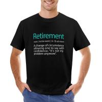 Funny Retirement Not My Problem Anymore Gift Design T-Shirt Black T Shirts T-Shirts For Men Cotton