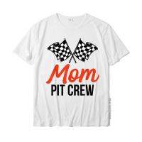 Mom Pit Crew Funny Hosting Car Race Birthday Party T-Shirt Tops Shirt Graphic Normal Cotton Mens Top T-Shirts Customized