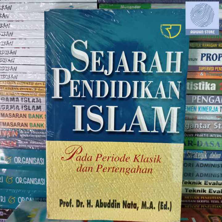 Sejarah Pendidikan Islam Pada Periode Klasik Dan Pertengahan - Abuddin ...