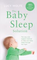 The Baby Sleep Solution : The stay-and-support method to help your baby sleep through the night [Paperback]
