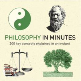 Happy Days Ahead ! >>>> PHILOSOPHY IN MINUTES: 200 KEY CONCEPTS EXPLAINED IN AN INSTANT