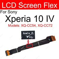 เมนบอร์ดจอแสดงผล LCD สายเคเบิ้ลยืดหยุ่นสำหรับ Sony Xperia 10 IV XQ-CC54เมนบอร์ด XQ-CC72ขั้วต่อจอแอลซีดีชิ้นส่วนเฟล็กซ์ริบบอน