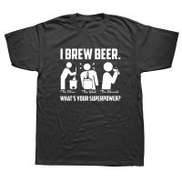 I Brew Beer WhatS Your Superpower T Shirts Graphic Cotton Streetwear Short Sleeve O-Neck Harajuku Drink T-Shirt