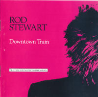 CD Rod Stewart – Downtown Train (Selections From The Storyteller Anthology) ***made in usa ปกแผ่นสวยสภาพดีมาก