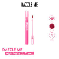 DAZZLE ME ลิปแมทครีม Misty Matte Lip Cream ลิปแมทครีม ลิปแมท ลิปไม่ติดแมส ให้ความชุ่มชื้น มีHyaluronic Acid เนื้อนุ่มเกลี่ยง่าย สีชัด ติดทน