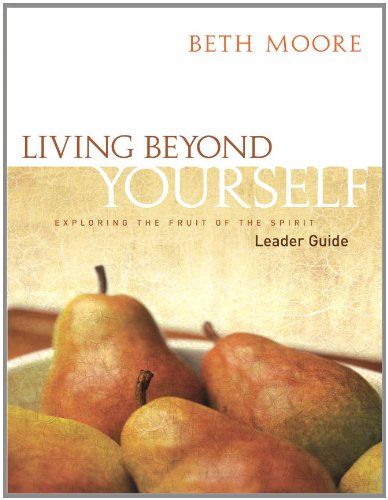 Living Beyond Yourself: Exploring the Fruit of the Spirit (Leader Guide)