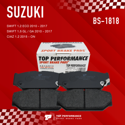 ผ้าเบรคหน้า Suzuki Swift 1.5 GL /GA 1.2 / GL / GLX ปี 2010-2017 ยี่ห้อ ผ้าดิสเบรคหน้า TOP PERFORMANCE – BS1818 / BS 1818