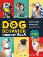 DOG BEHAVIOR ANSWER BOOK, 2ND EDITION: UNDERSTANDING AND COMMUNICATING WITH YOUR