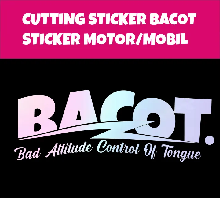 cutting sticker BACOT, stiker BACOT, stiker motor, stiker mobil, stiker