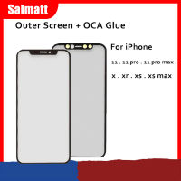 Salmatt กระจกด้านนอกหน้าจอด้านหน้ามีกาวโอก้าสำหรับ iPhone X XR 11 11PRO อะไหล่กระจกแผ่นหน้าจอโทรศัพท์ LCD หน้าจอ MAX