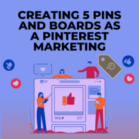 Creating 5 pins and boards as a Pinterest marketing | Boards | Trending Pins | Pinterest advertising