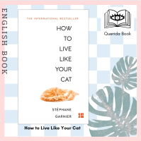 [Querida] หนังสือภาษาอังกฤษ How to Live Like Your Cat by  Stephane Garnier