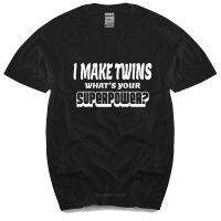 2023Newฝ้าย Tshirt Men Tees ฤดูร้อน I MAKE TWINS WHATS ของคุณ SUPERPOWER Mens ใหม่พ่อ Daddy ของขวัญสโลแกนแบรนด์แฟชั่น Tee-เสื้อ