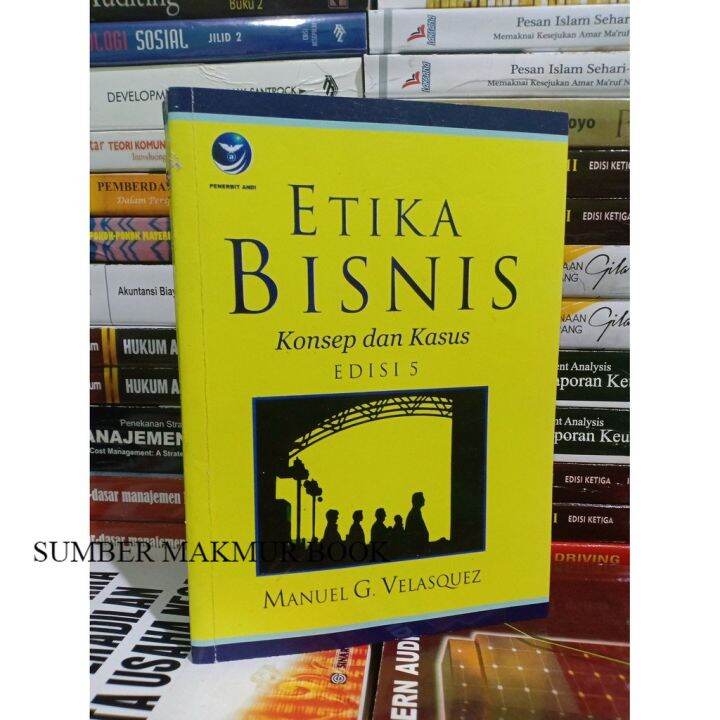 Buku ETIKA BISNIS Konsep Dan Kasus Ed 5....Manuel G Velasquez | Lazada ...