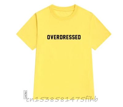 Overdressed Letters Print Women Tshirt No Fade Premium T Shirt For Lady Girl Woman T-Shirts Graphic Top Tee Customize Ins