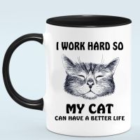 funny cat lover mug i work hard so my cat have a better life Coffee Mug 350ml Ceramic Tea Milk Travel Cup Christmas Gift Mug