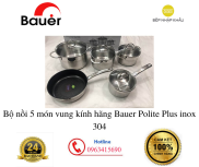 Bộ nồi 5 món vung kính hãng Bauer Polite Plus inox 304 cao cấp