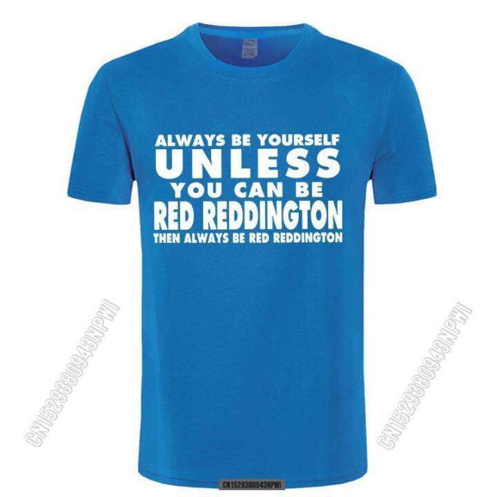 2022-top-tee-short-men-always-be-yourself-t-shirt-red-reddington-funny-humor-the-blacklist-t-shirt-o-neck-t-shirt