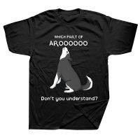 Which Part Of Aroooo Dont You Understand Husky Dog T Shirts Streetwear Short Sleeve Birthday Gifts Summer T shirt Mens Clothing XS-6XL