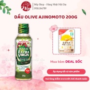 Dầu Olive Extra Virgin Ajinomoto 200g Nhật Bản DATE 2023