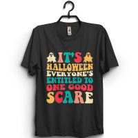 เสื้อยืด Its Halloween Everyones Entitled To One Good Scare เสื้อยืดแฟชั่นพิมพ์ เสื้อยืดฮาโลวีน