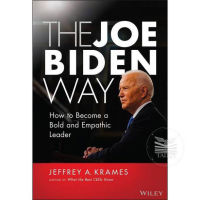 THE JOE BIDEN WAY : HOW TO BECOME A BOLD AND EMPATHIC LEADER