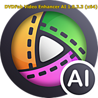 โปรแกรมDVDFab Video Enhancer AI 1.0.3.3 (x64) เพิ่มความละเอียดวิดีโอด้วย AI