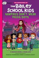 Vampires Dont Wear Polka Dots: A Graphix Chapters Book (The Adventures of the Bailey School Kids #1) พร้อมส่ง