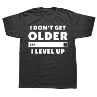 2023 NewFashion I Don T Get Old I Level เสื้อยืดเกมเมอร์วันเกิดคริสต์มาสของขวัญผู้ชายผู้หญิงแขนสั้น O คอผ้าฝ้าย T เสื้อ