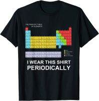 I Wear this Shirt Periodically T-shirt funny science tshirt Design Top T-shirts for Male Cotton Tops Tees Design Plain