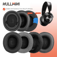 Nullmini แผ่นรองหูสำรองสำหรับ Steelseries Arctis Nova Pro หูฟังไร้สายที่ครอบหูคาดศีรษะที่ครอบหูแขนปลอกหมอน