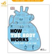 Sách Nhã Nam - How the body works - Hiểu hết về cơ thể