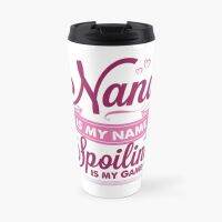 Nana Is My Name Spoiling Is My Game Travel Coffee Mug Cup Coffe Paper Cups For Coffee