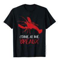 Funny Crawfish Cajun Shirt Come At Me Breaux T-Shirt Top T-Shirts Street Prevailing Men Tops Shirts Gothic Cotton XS-4XL-5XL-6XL