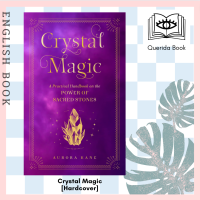[Querida] หนังสือภาษาอังกฤษ Crystal Magic : A Practical Handbook on the Power of Sacred Stones (Mystical Handbook) [Hardcover] by Aurora Kane
