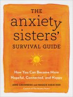 หนังสืออังกฤษใหม่ The Anxiety Sisters Survival Guide : How You Can Become More Hopeful, Connected, and Happy [Paperback]