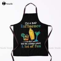 Bartender IM A Bad Influence But WeRe Gonna Have A Lot Of Fun Apron Cooking Apron Household Cleaning Apron Aprons