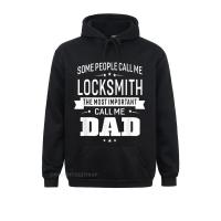 Some Call Me Locksmith The Important Call Me Dad Men Sweatshirts Hoodies Long Sleeve Special Youthful Sportswears Street Mens Size Xxs-4Xl