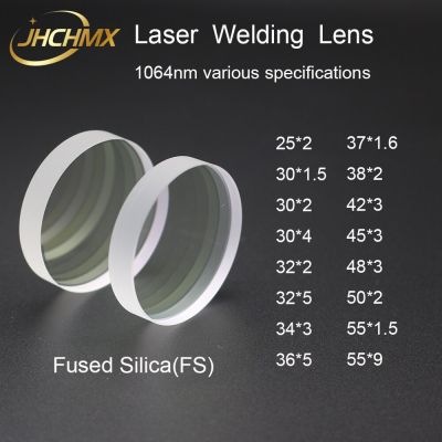 JHCHMX Laser Welding Lens 25*2 30*1.5/2/4 32*2 34*3 36*5 37*1.6 38*2 45*3 50*2 55*1.5/9 Quartz 1064nm For Welding Laser Machines