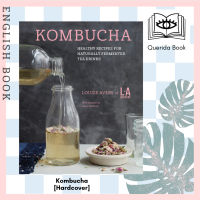 [Querida] หนังสือภาษาอังกฤษ Kombucha : Healthy Recipes for Naturally Fermented Tea Drinks [Hardcover] by Louise Avery